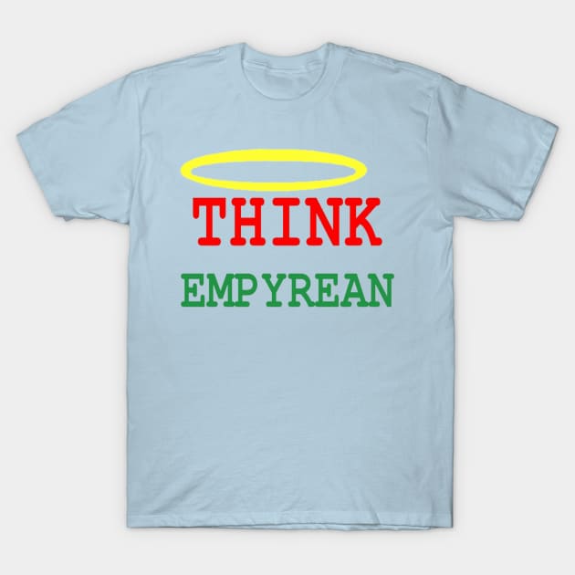 Think Empyrean on Light Blue Background T-Shirt by 2triadstore